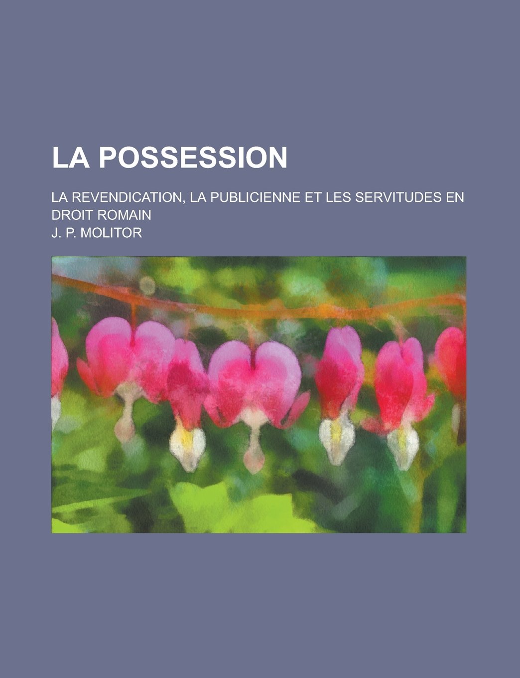 La Possession; La Revendication, La Publicienne Et Les Servitudes En Droit Romain book