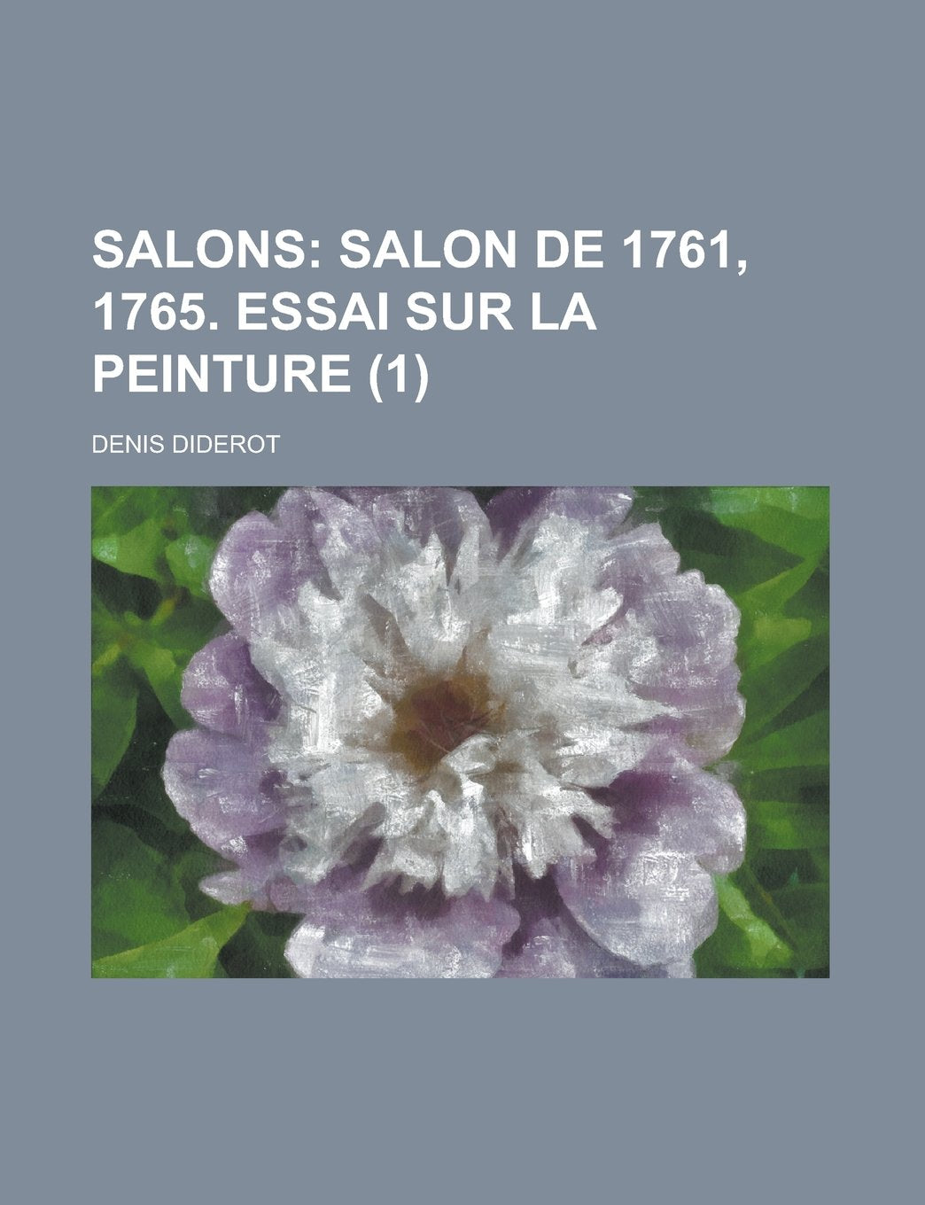 Salons (1); Salon de 1761, 1765. Essai Sur La Peinture. Tome 1- book