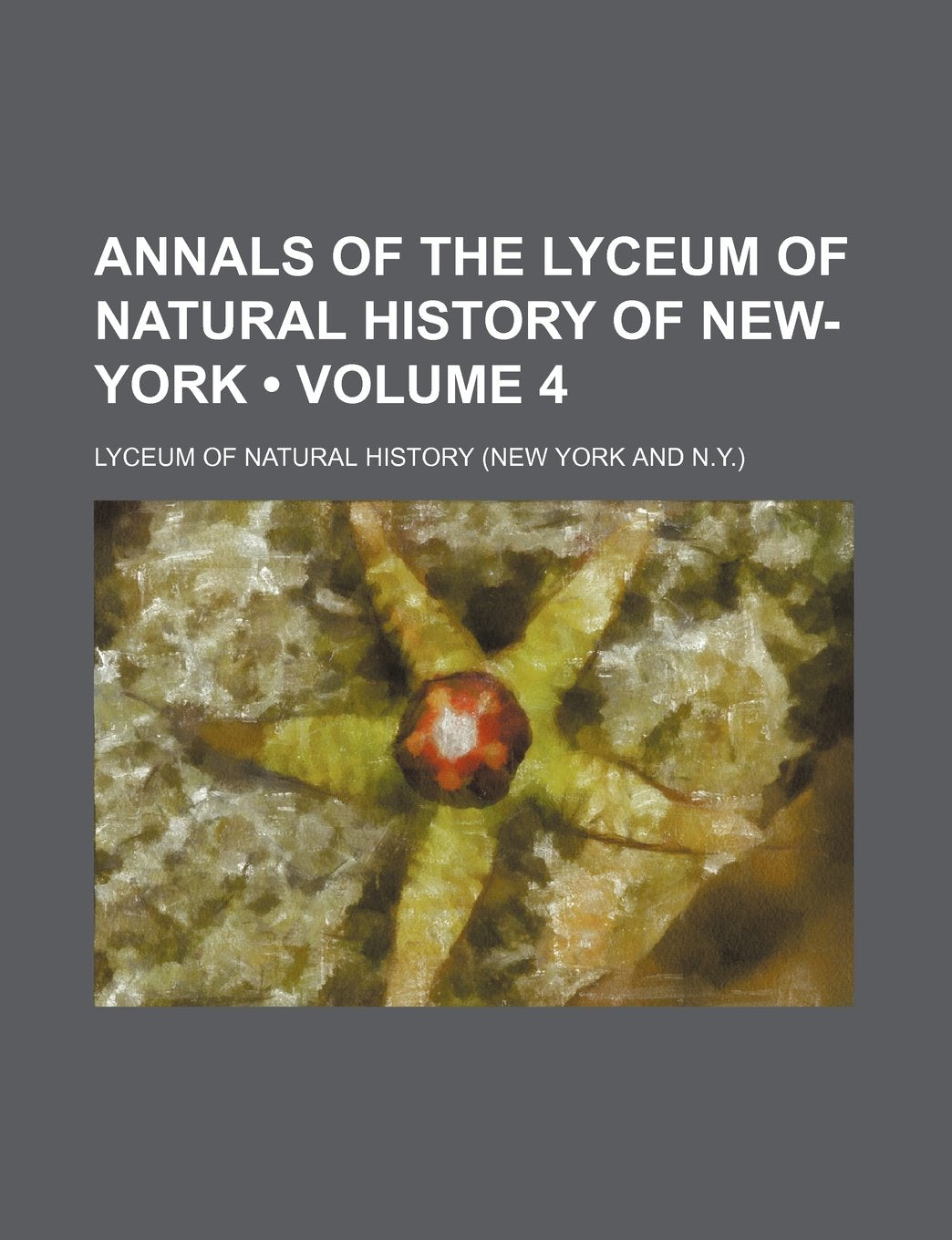 Annals of the Lyceum of Natural History of New-York (Volume 4) Books