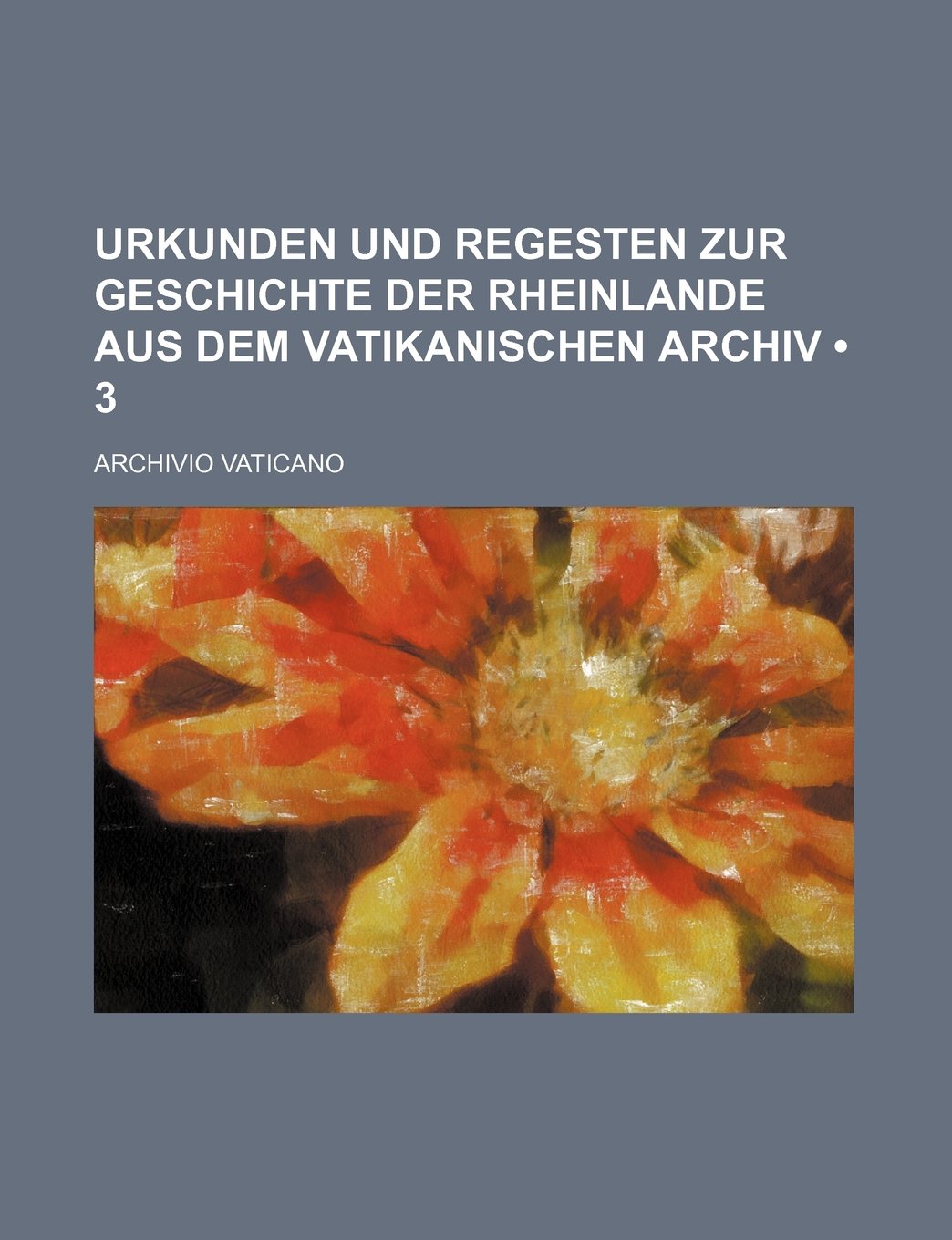 Urkunden Und Regesten Zur Geschichte Der Rheinlande Aus Dem Vatikanischen Archiv (3) Books