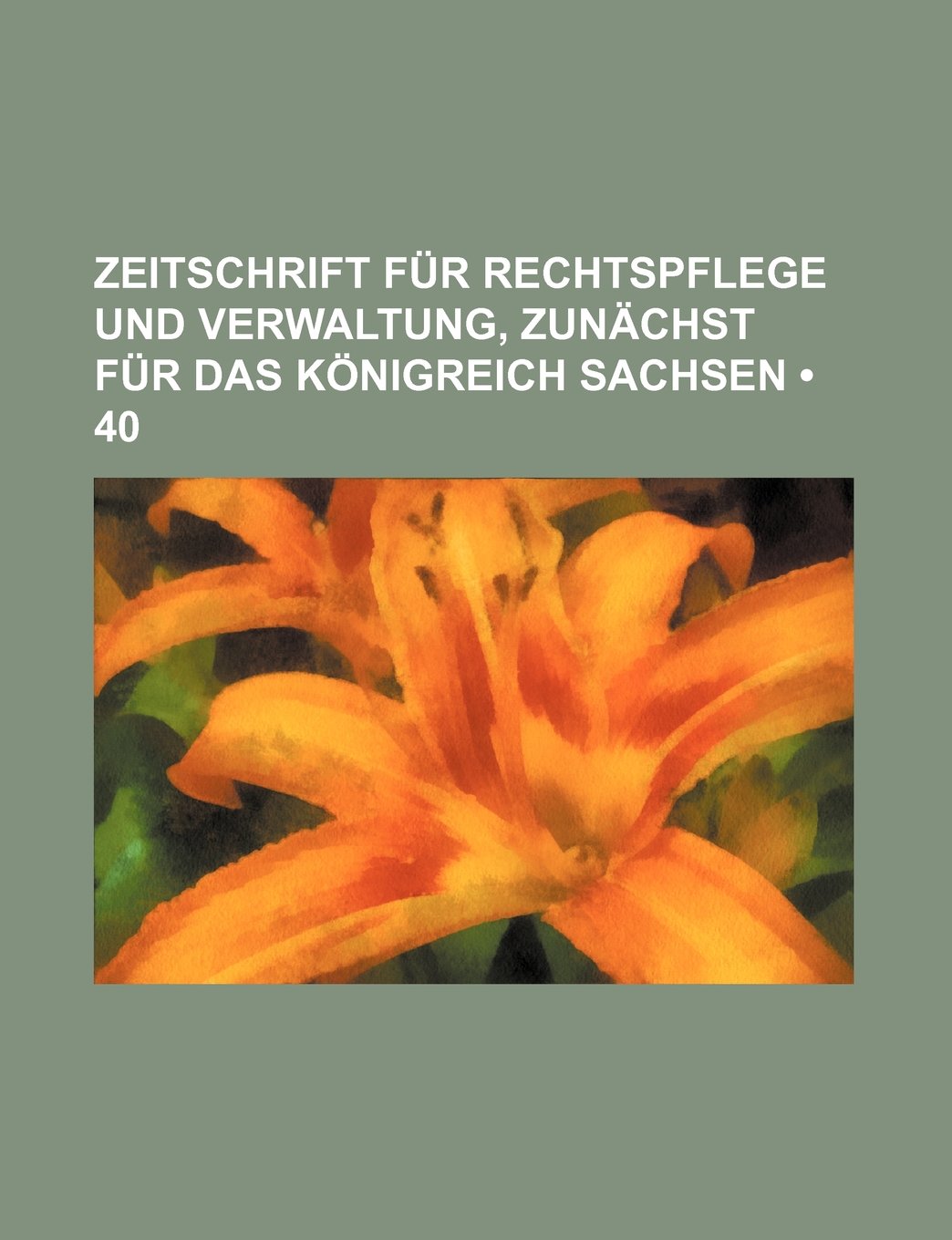 Zeitschrift Fur Rechtspflege Und Verwaltung, Zun Chst Fur Das K Nigreich Sachsen (40) Books