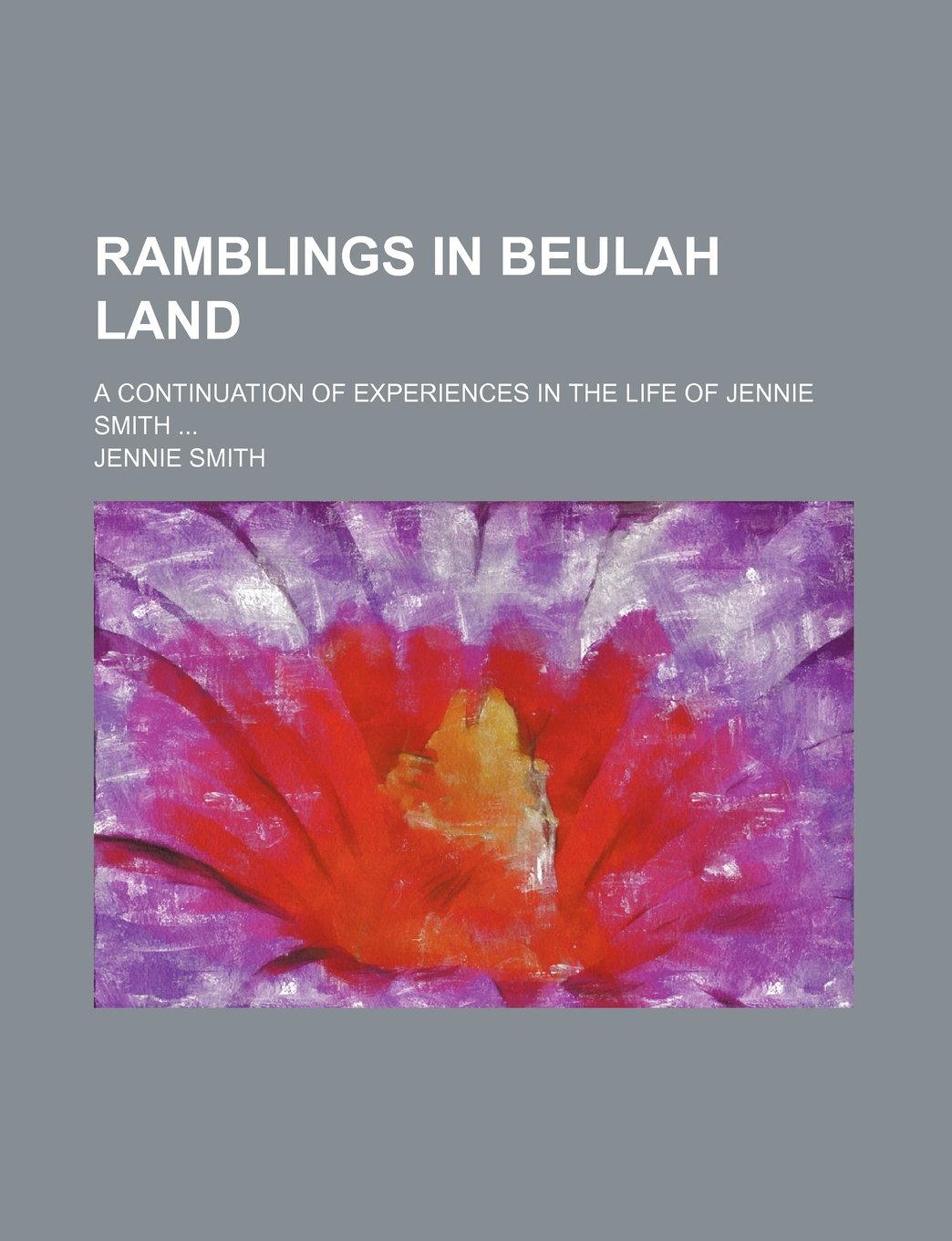 Ramblings in Beulah Land; A Continuation of Experiences in the Life of Jennie Smith Books