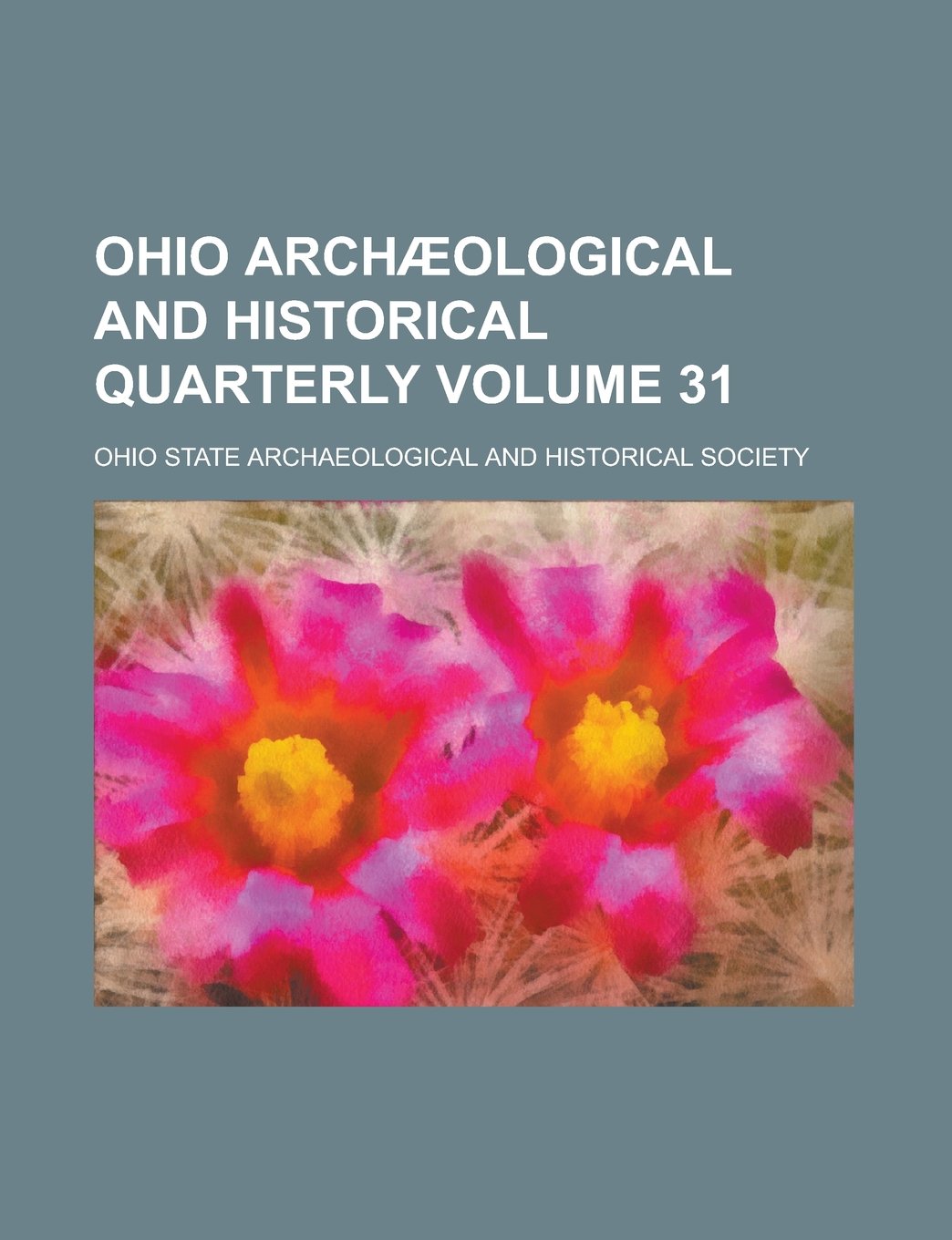 Ohio Arch Ological and Historical Quarterly Volume 31 Books