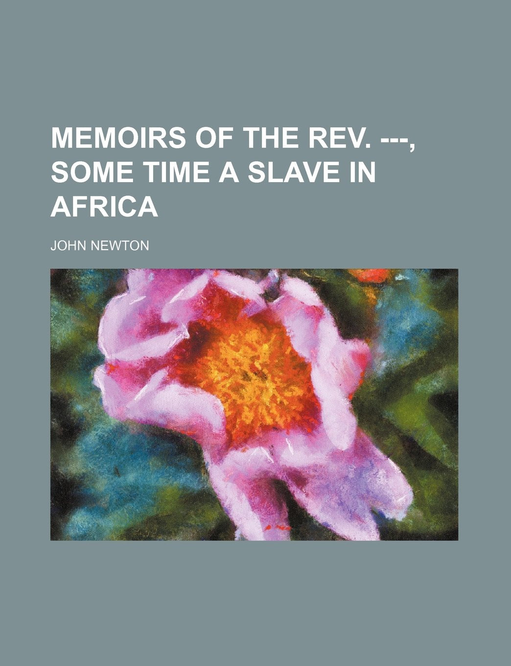 Memoirs of the REV. ---, Some Time a Slave in Africa Politics & History