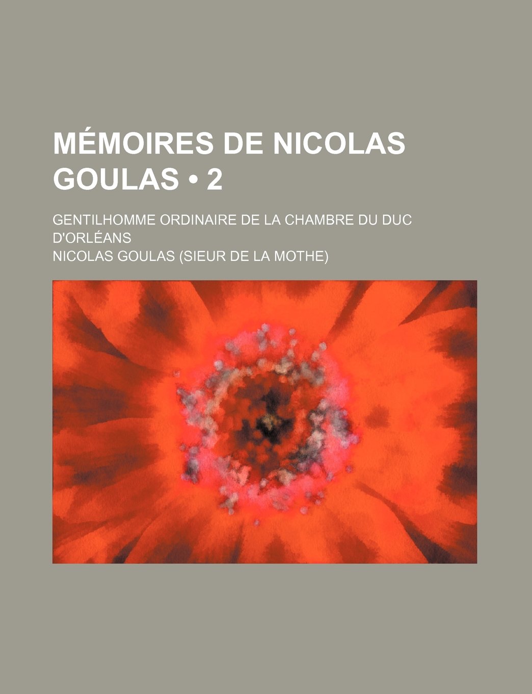 Memoires de Nicolas Goulas (2); Gentilhomme Ordinaire de La Chambre Du Duc D'Orleans Books
