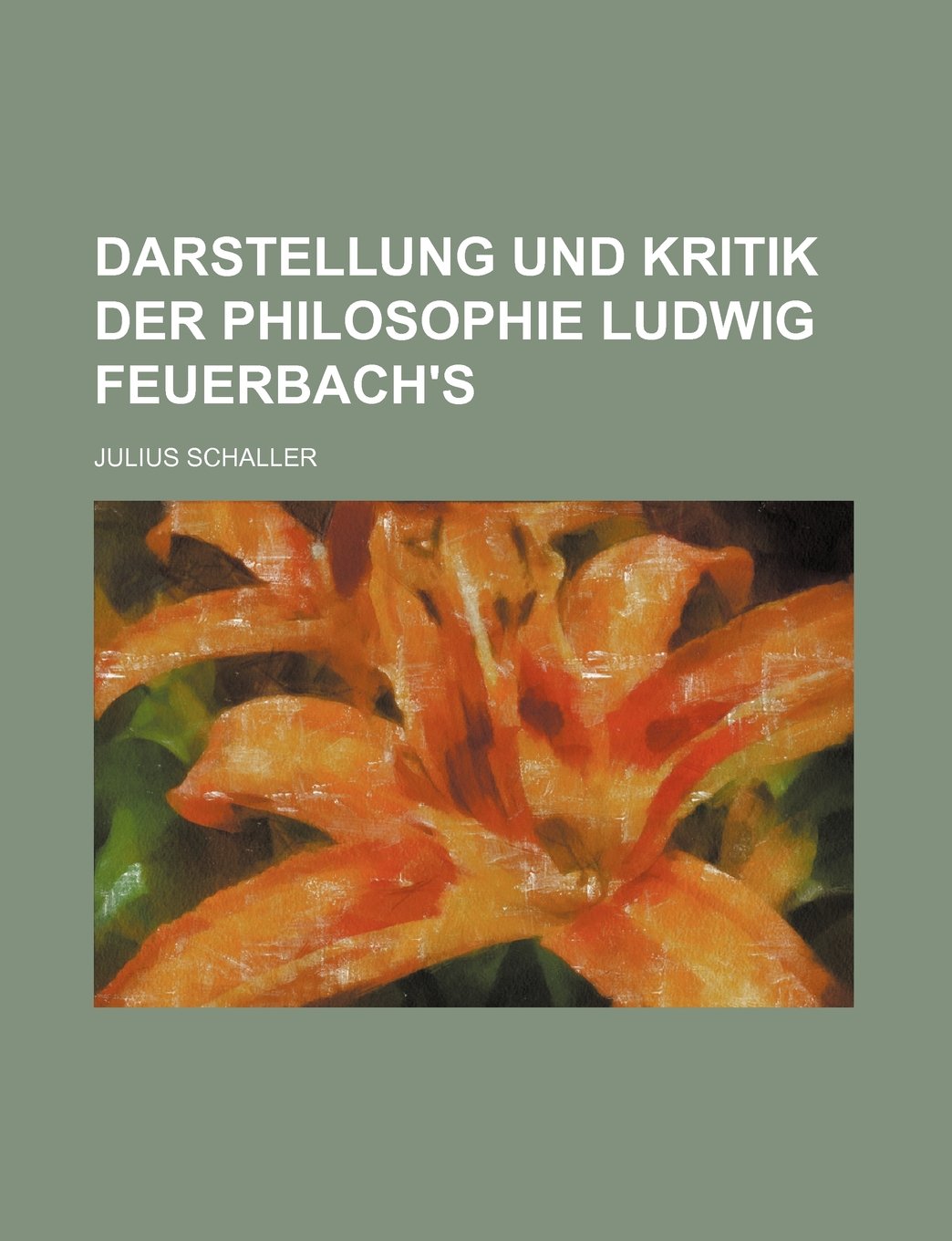 Darstellung Und Kritik Der Philosophie Ludwig Feuerbach's Philosophy
