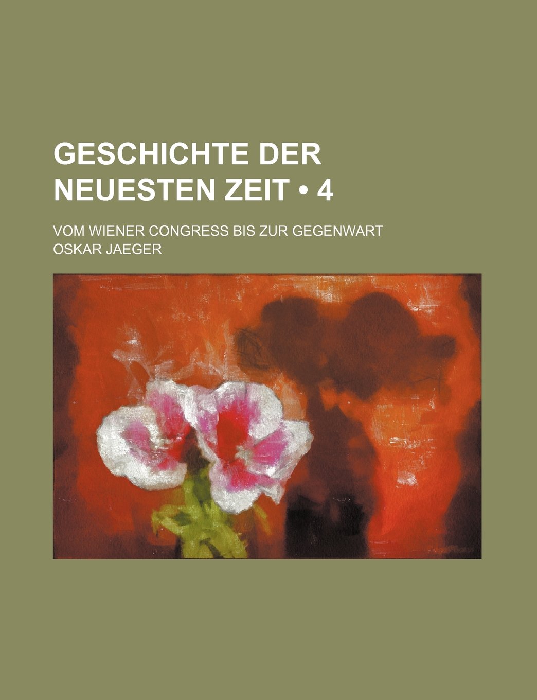 Geschichte Der Neuesten Zeit (4); Vom Wiener Congress Bis Zur Gegenwart Contemporary literature