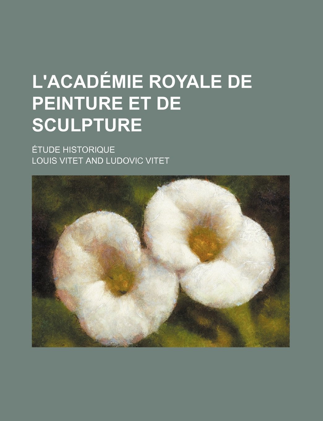 L'Academie Royale de Peinture Et de Sculpture; Etude Historique Contemporary literature