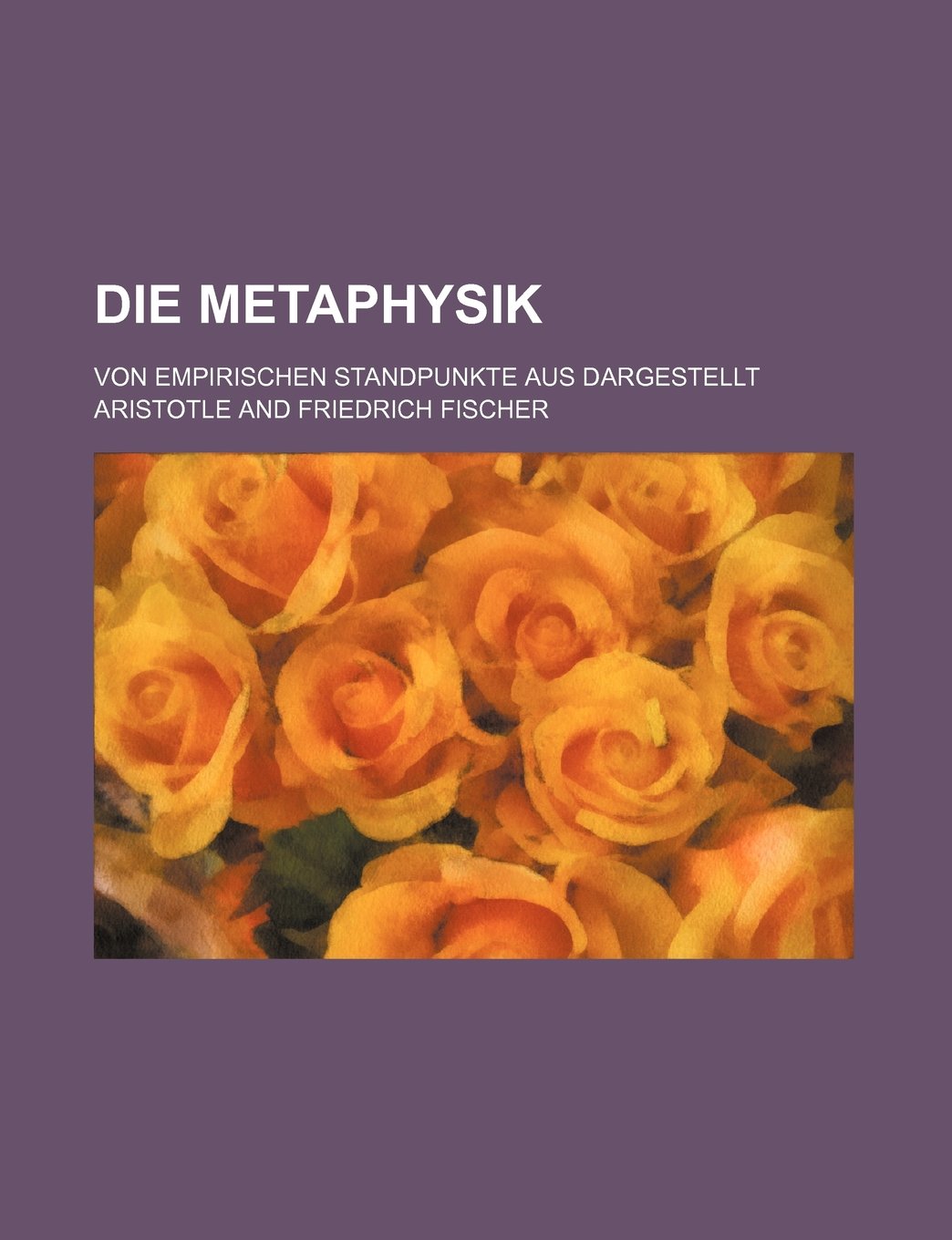Die Metaphysik; Von Empirischen Standpunkte Aus Dargestellt Books