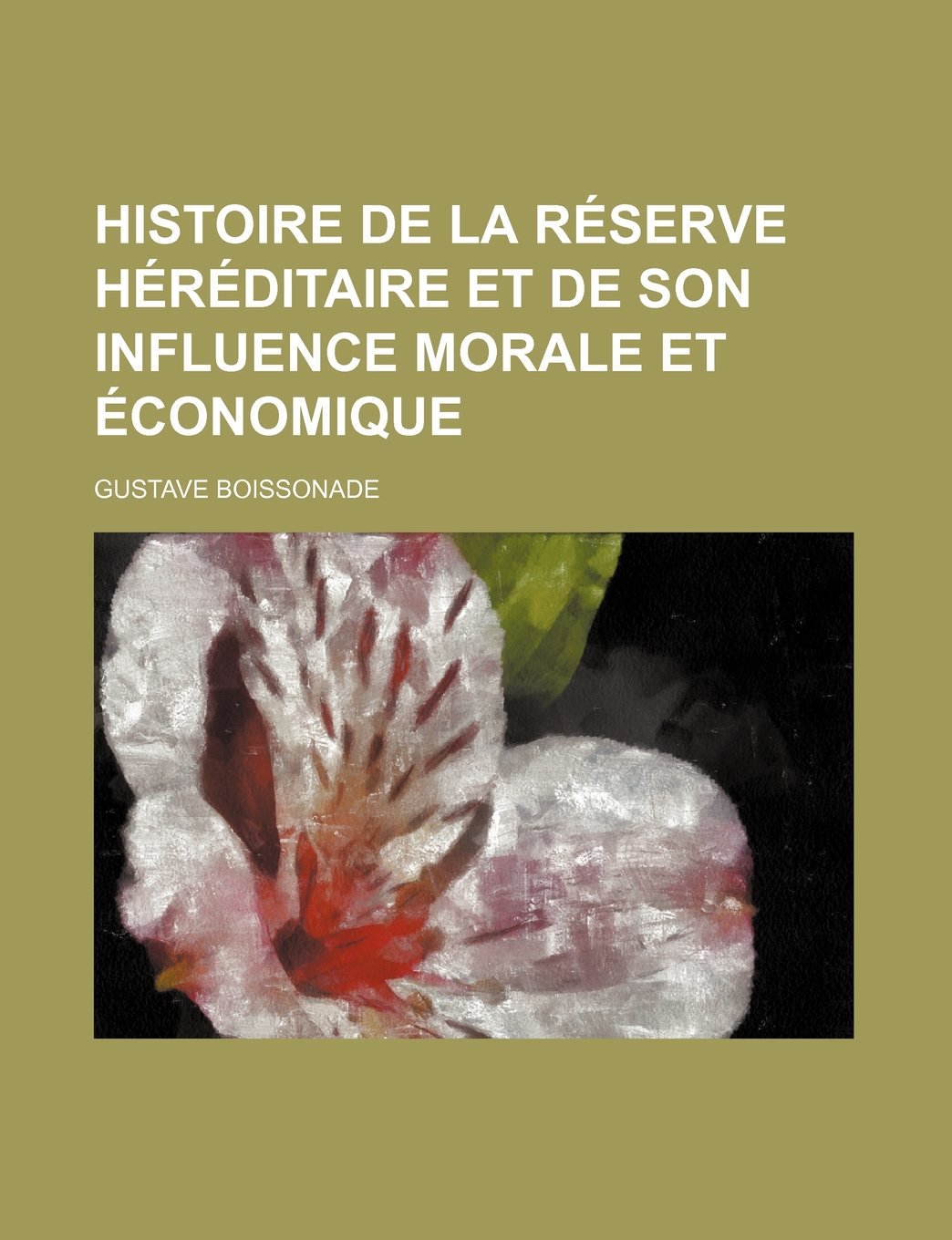 Histoire de la Reserve Hereditaire Et de Son Influence Morale Et Economique Books