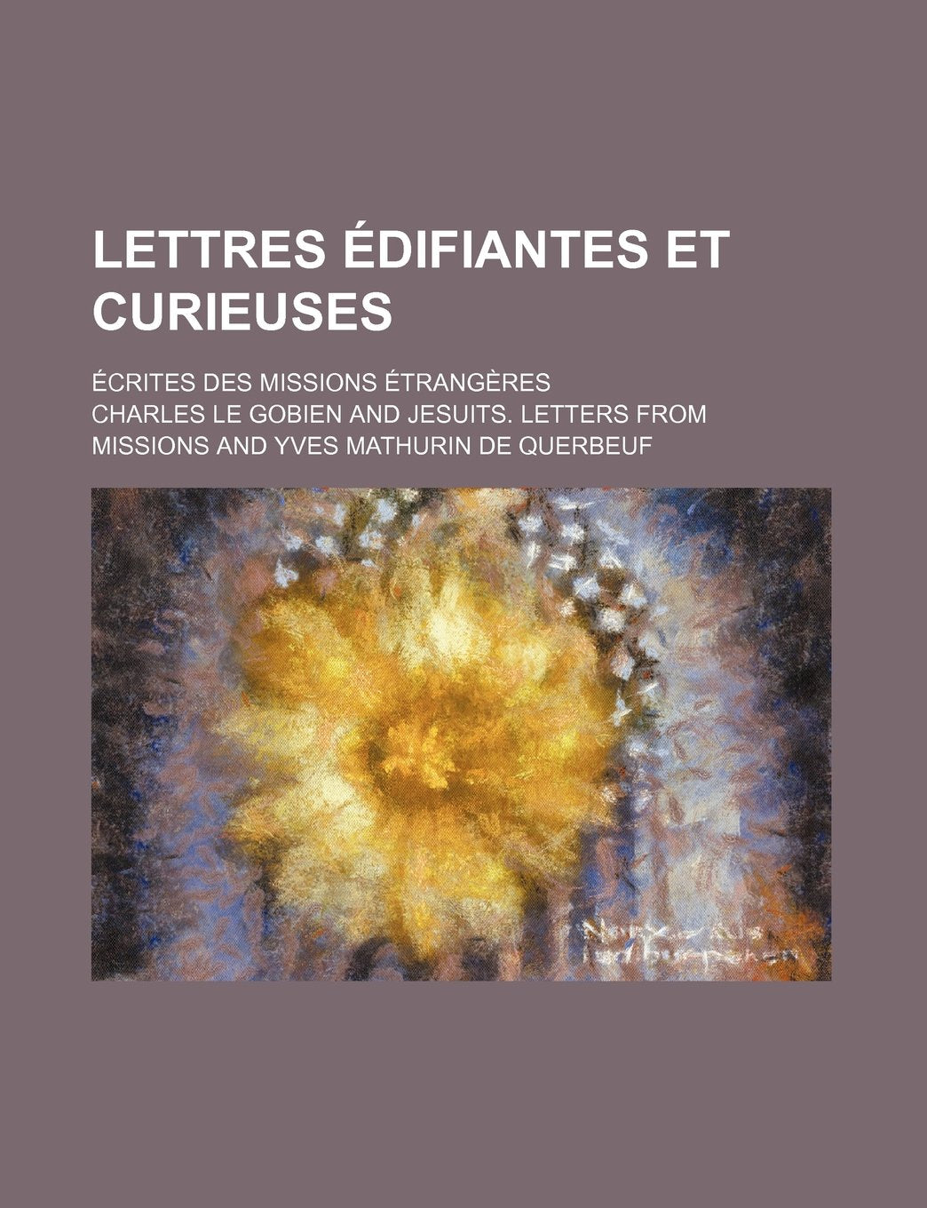 Lettres Edifiantes Et Curieuses (1); Ecrites Des Missions Etrangeres Politics & History