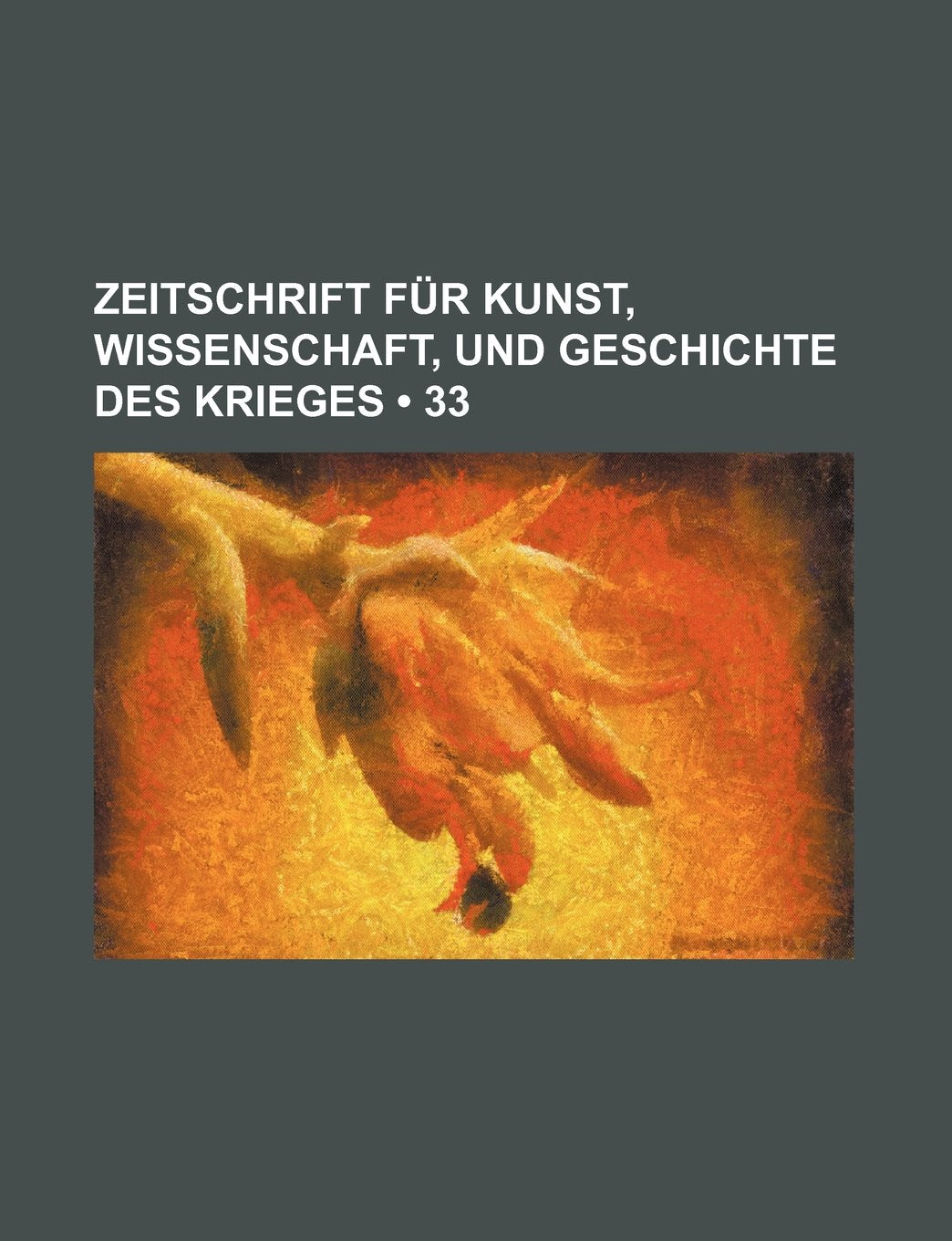 Zeitschrift Fur Kunst, Wissenschaft, Und Geschichte Des Krieges (33 ) Books