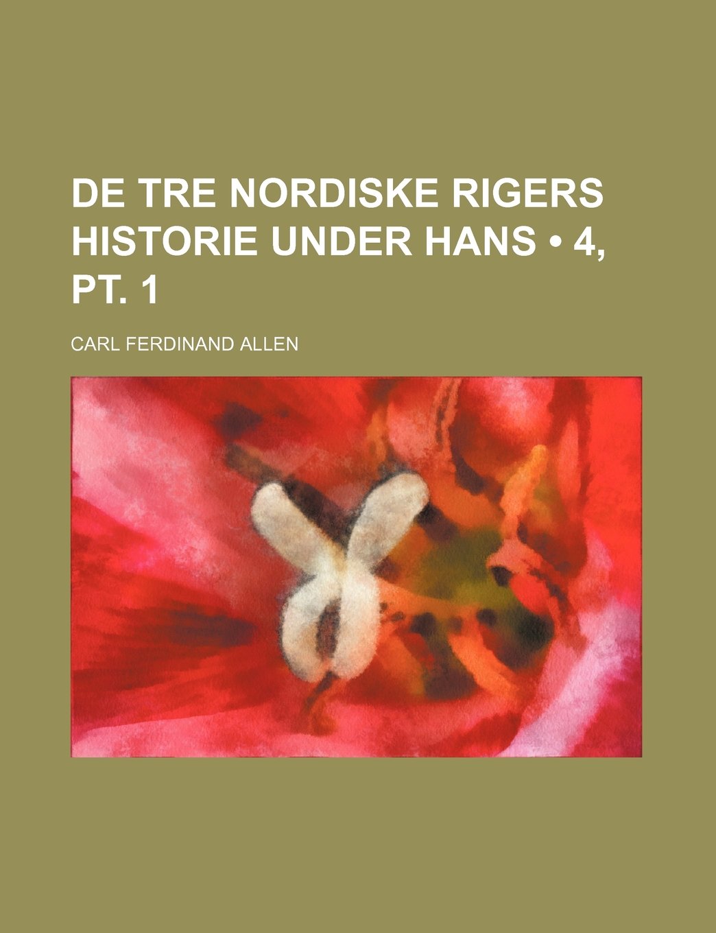 de Tre Nordiske Rigers Historie Under Hans (4, PT. 1) Politics & History