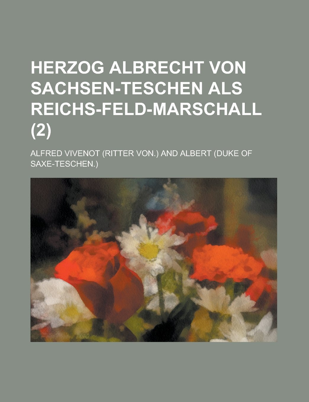 Herzog Albrecht Von Sachsen-Teschen ALS Reichs-Feld-Marschall (2) Politics & History