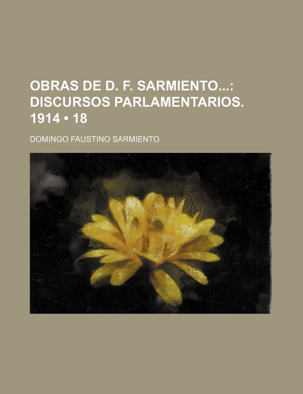 Obras de D. F. Sarmiento (18); Discursos Parlamentarios. 1914 Contemporary literature