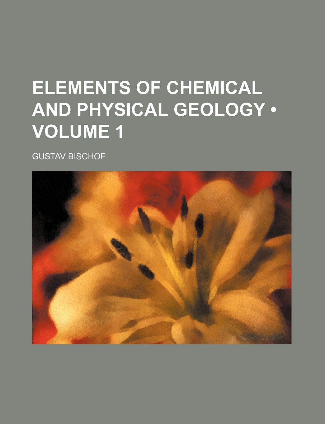 Elements of Chemical and Physical Geology (Volume 1) Politics & History