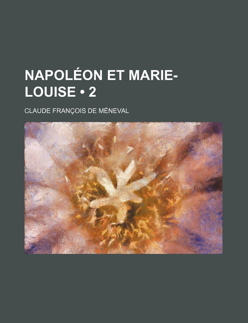 Napoleon Et Marie-Louise (2 ) Books