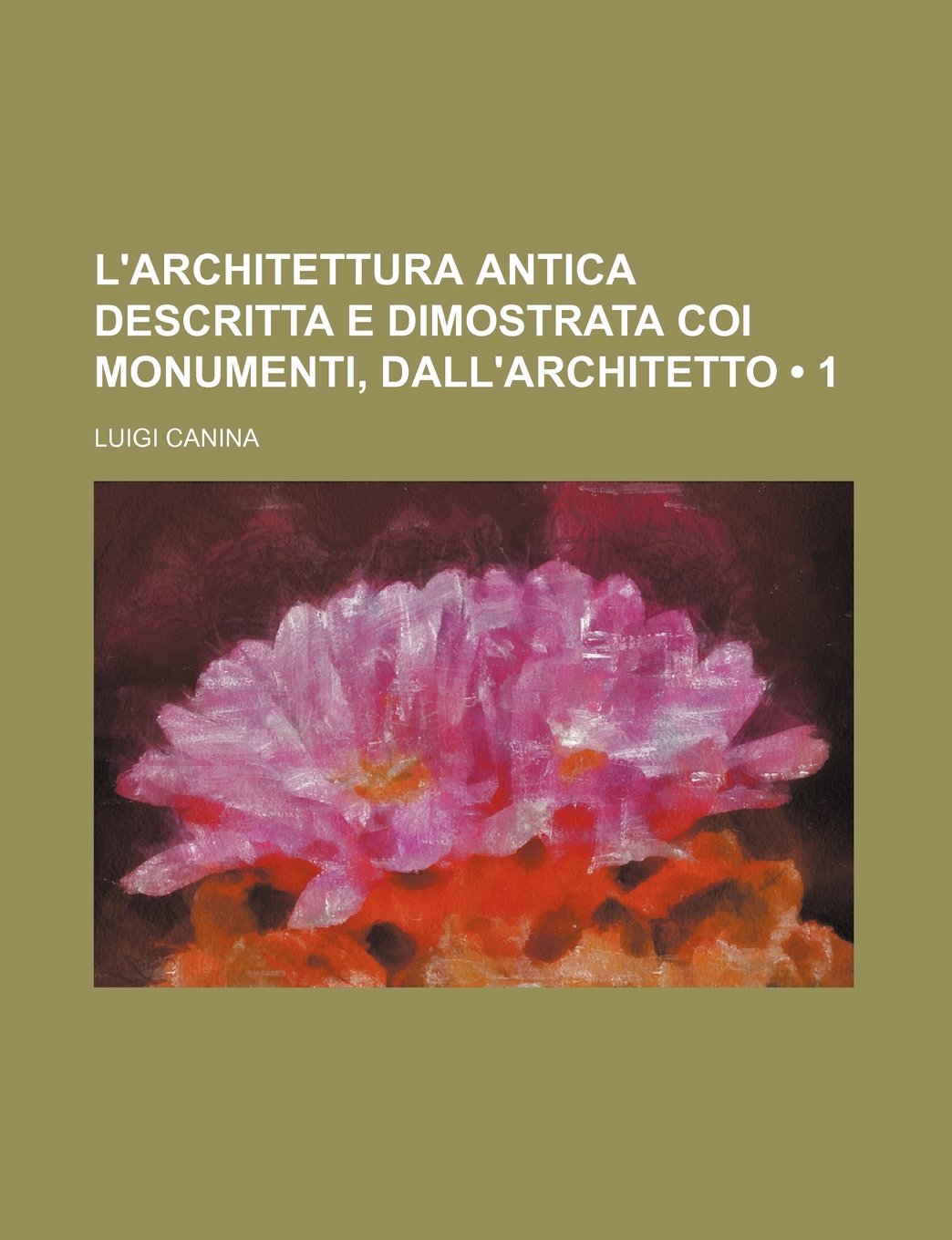 L'Architettura Antica Descritta E Dimostrata Coi Monumenti, Dall'architetto (1) Architecture