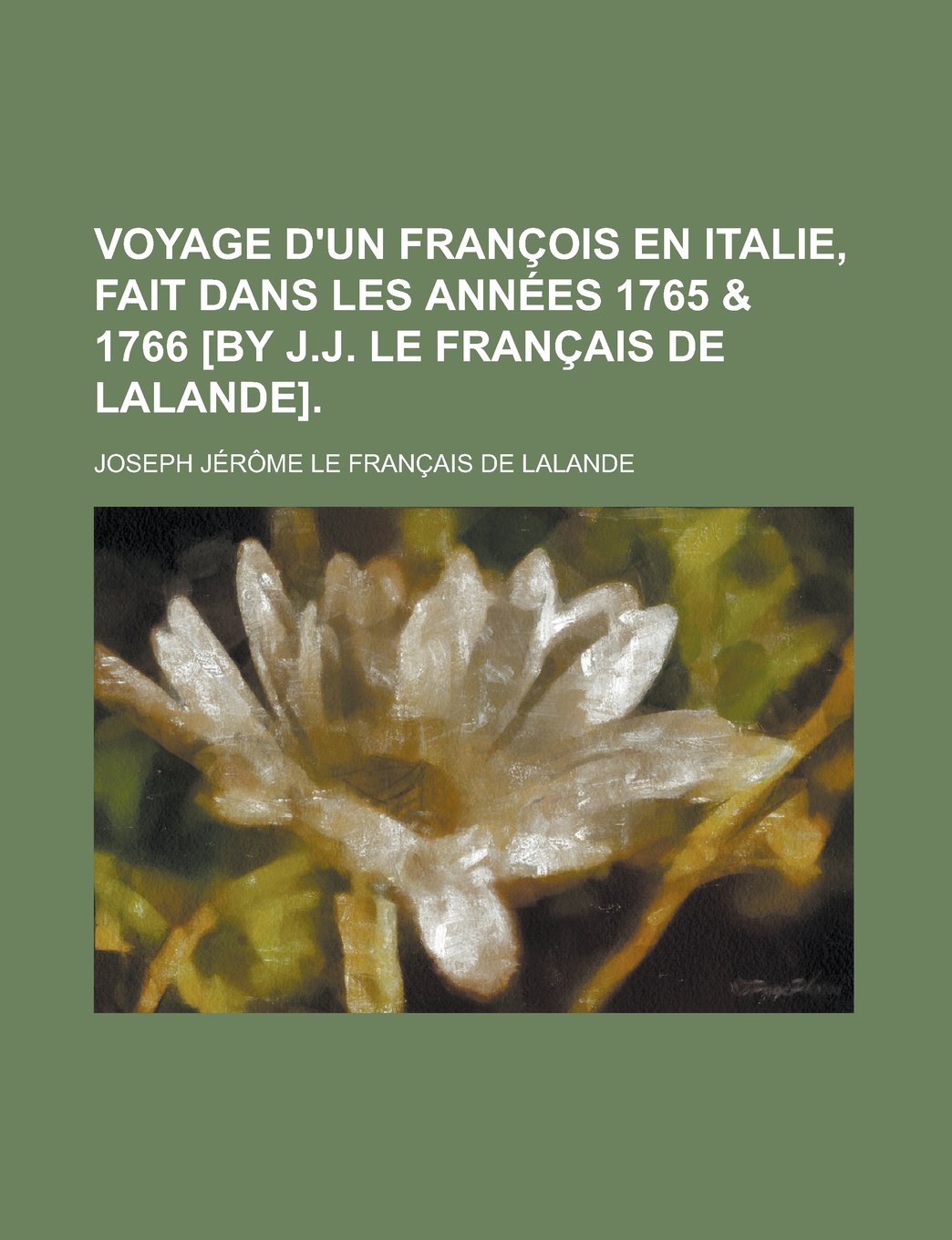 Voyage D'Un Fran OIS En Italie, Fait Dans Les Ann Es 1765 & 1766 . Books
