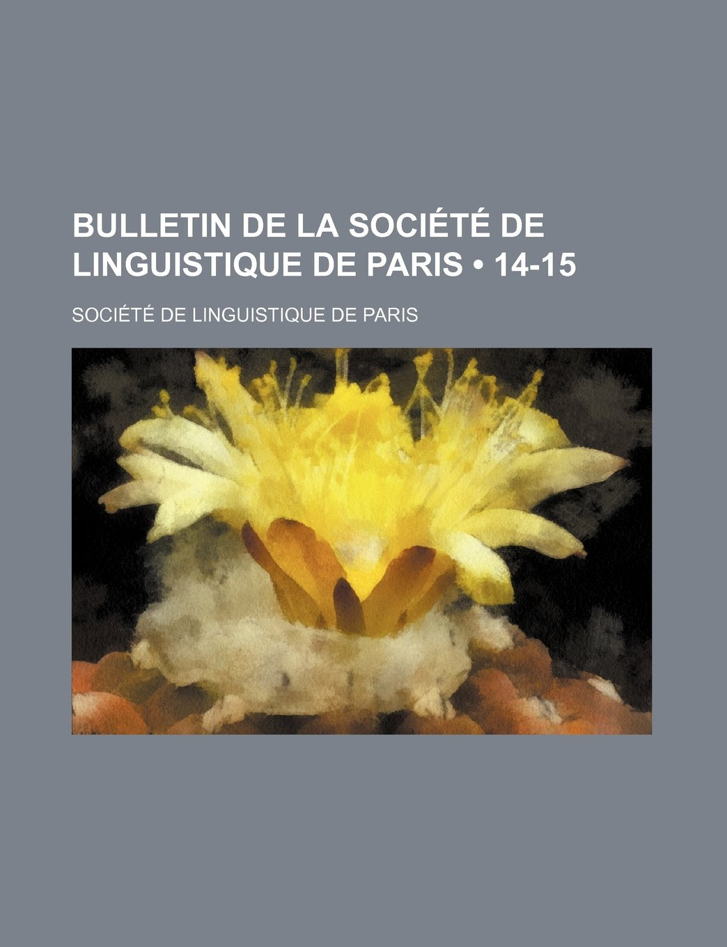 Bulletin de La Societe de Linguistique de Paris (14-15) Books