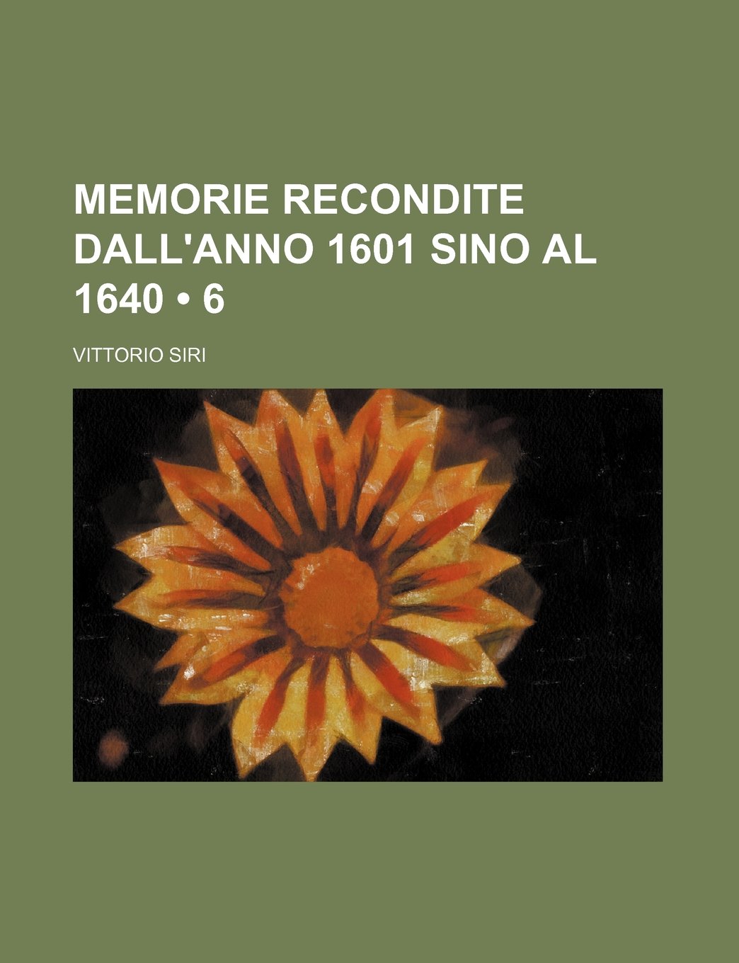 Memorie Recondite Dall'anno 1601 Sino Al 1640 (6) Politics & History