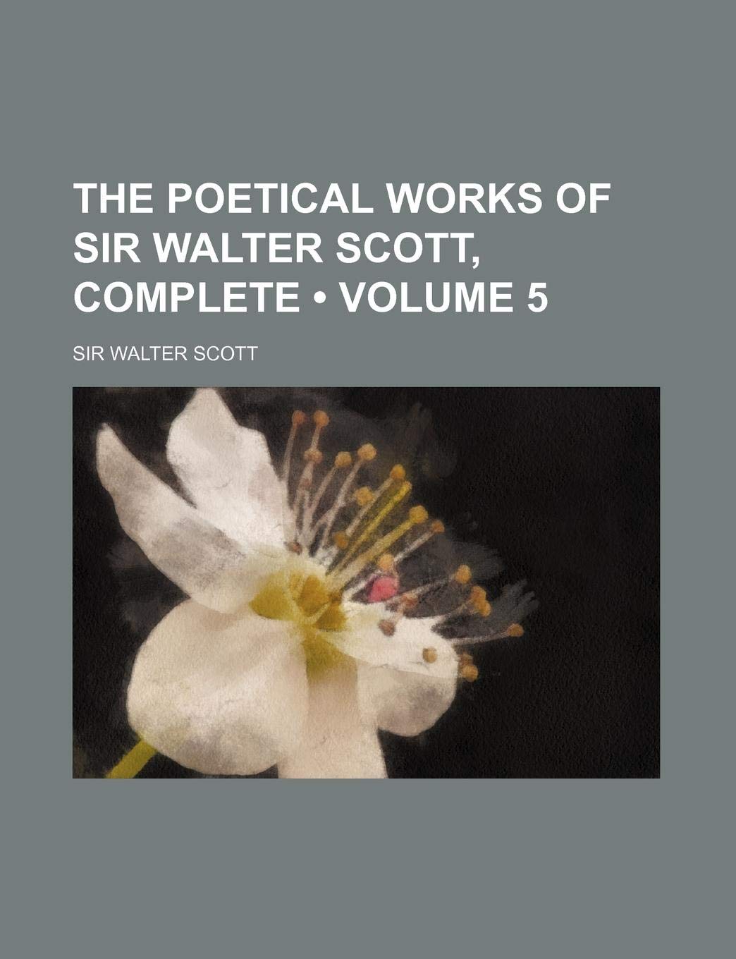 The Poetical Works of Sir Walter Scott, Complete (Volume 5) Contemporary literature