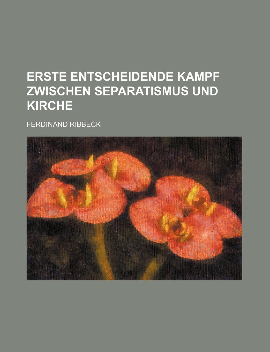 Erste Entscheidende Kampf Zwischen Separatismus Und Kirche Books