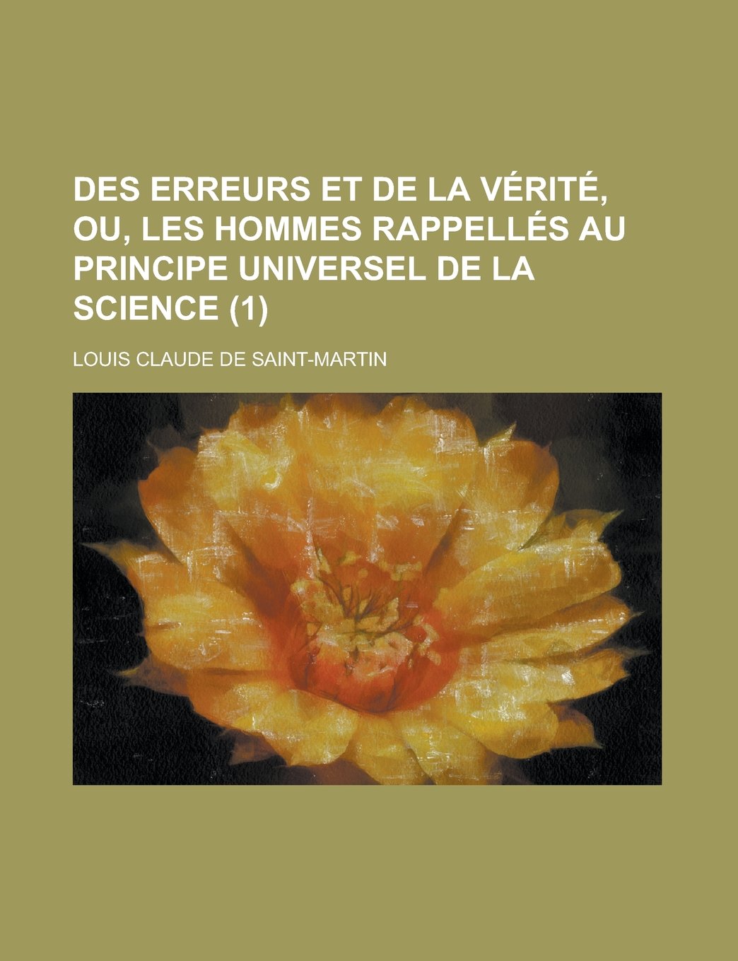 Des Erreurs Et de la Verite, Ou, Les Hommes Rappelles Au Principe Universel de la Science (1) book