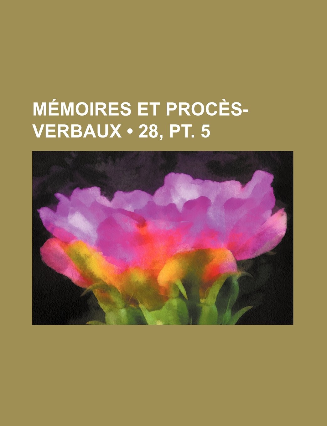 Memoires Et Proces-Verbaux (28, PT. 5) Books