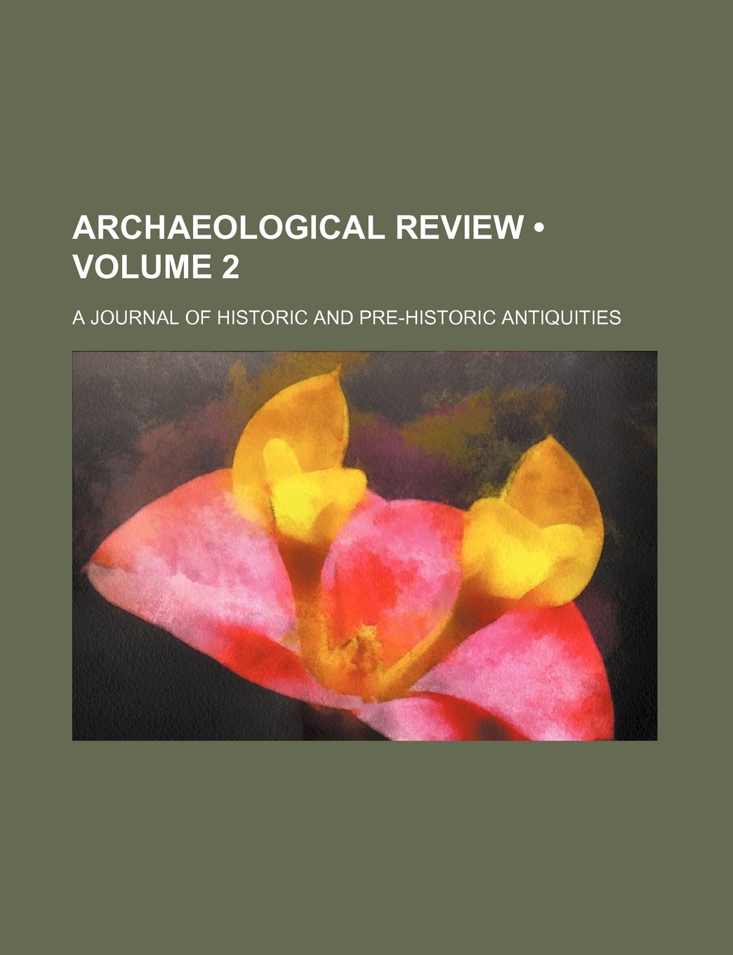 Archaeological Review (Volume 2); A Journal of Historic and Pre-Historic Antiquities Books