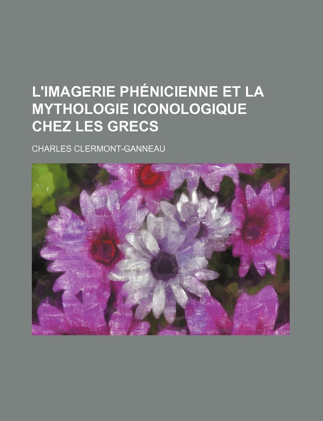 L'Imagerie Phenicienne Et La Mythologie Iconologique Chez Les Grecs book