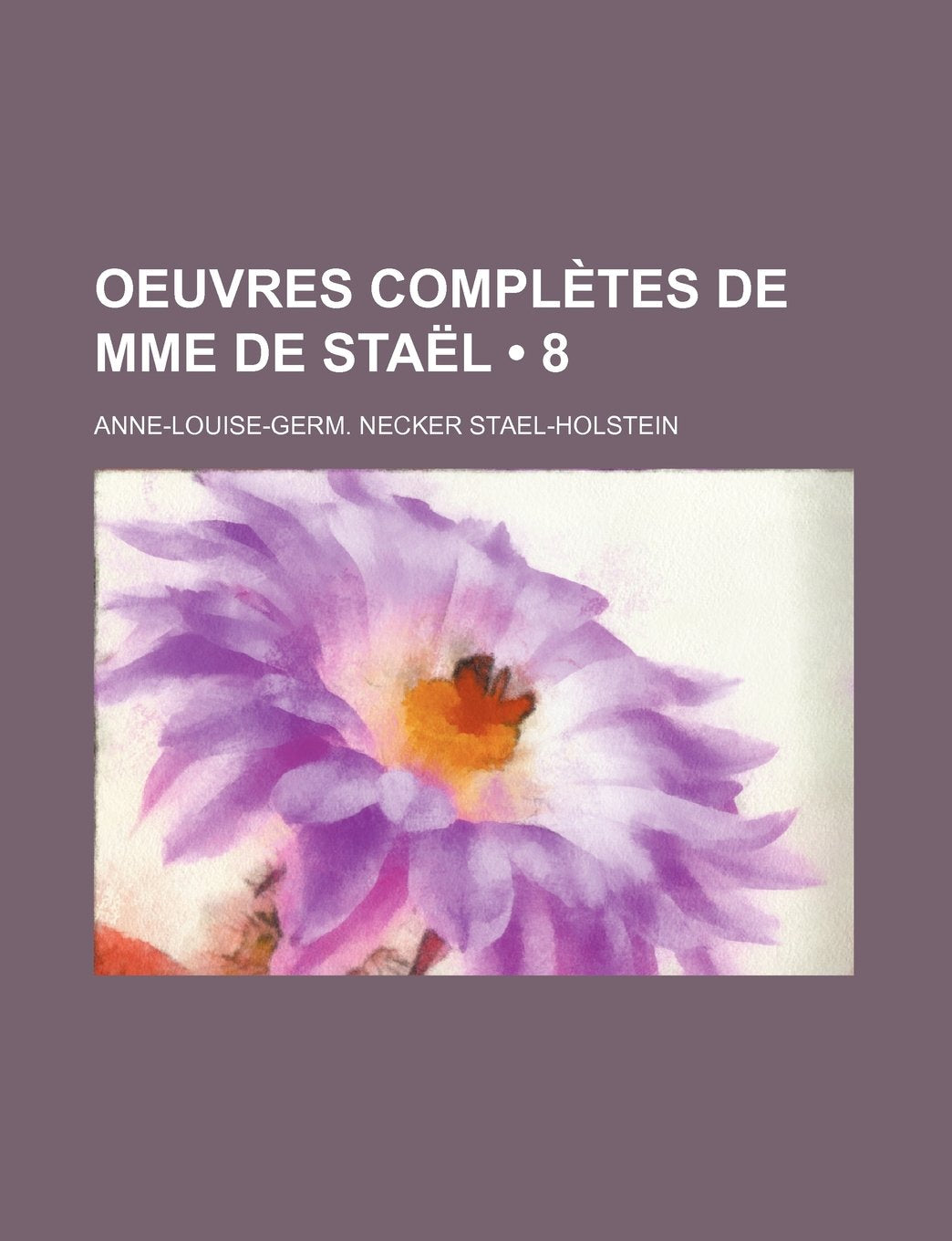Oeuvres Completes de Mme de Sta L (8) Politics & History