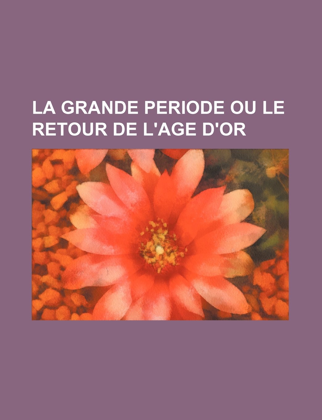 La Grande Periode Ou Le Retour de L'Age D'Or Books