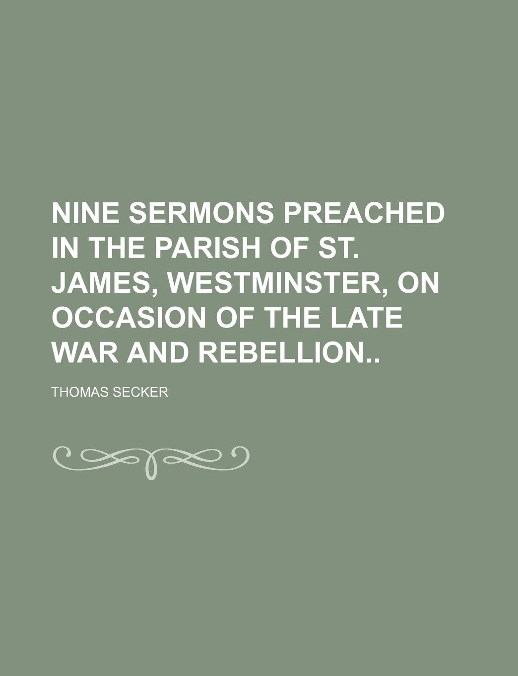 Nine Sermons Preached in the Parish of St. James, Westminster, on Occasion of the Late War and Rebellion Contemporary literature Books