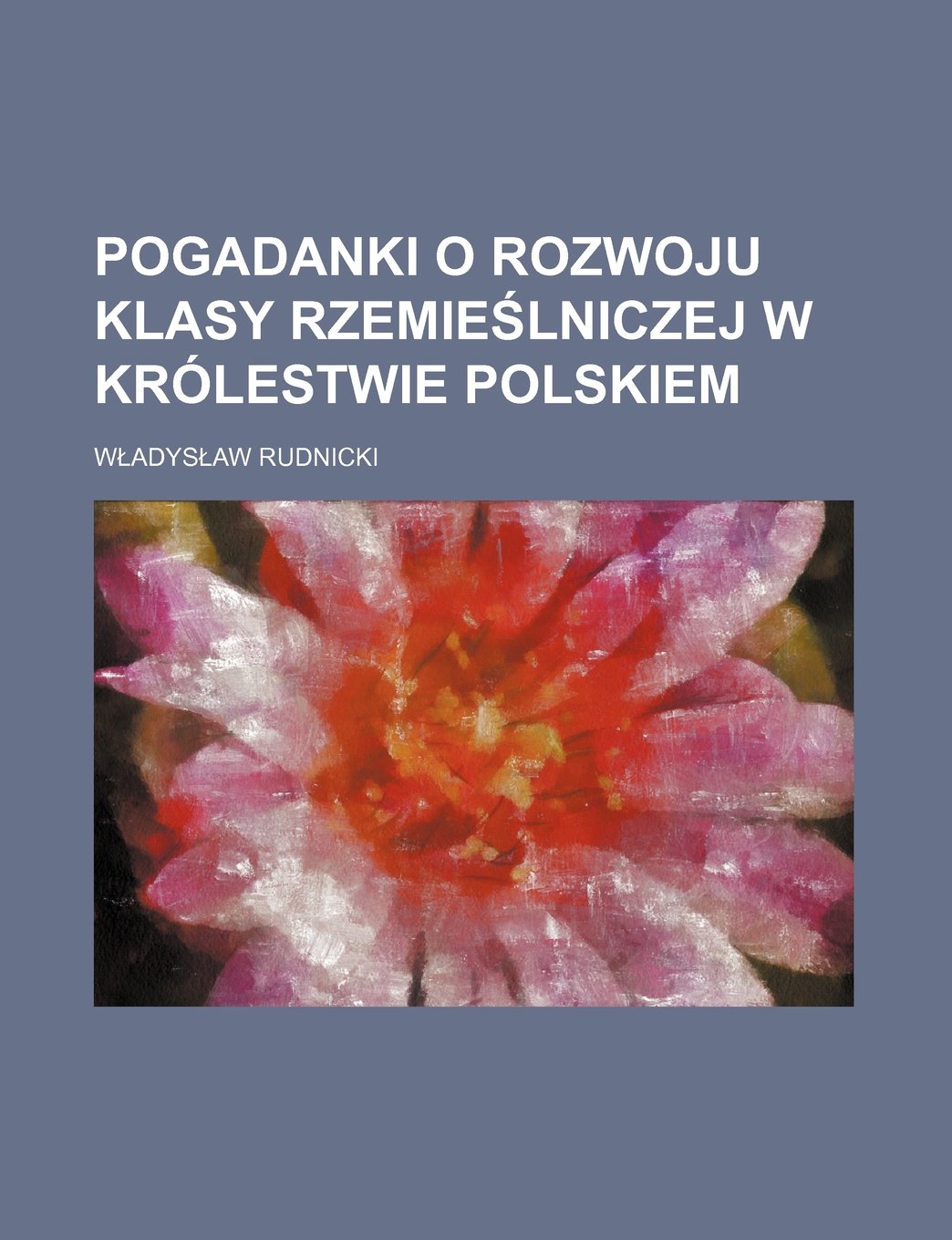 Pogadanki O Rozwoju Klasy Rzemie Lniczej W Krolestwie Polskiem Books