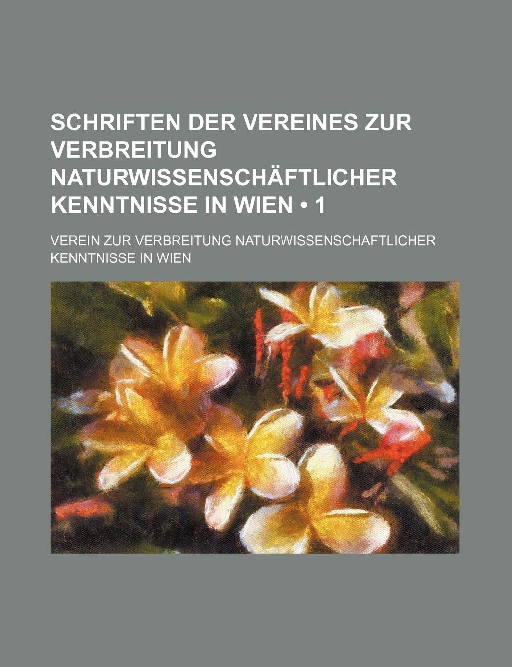 Schriften Der Vereines Zur Verbreitung Naturwissenschaftlicher Kenntnisse in Wien (1) Books