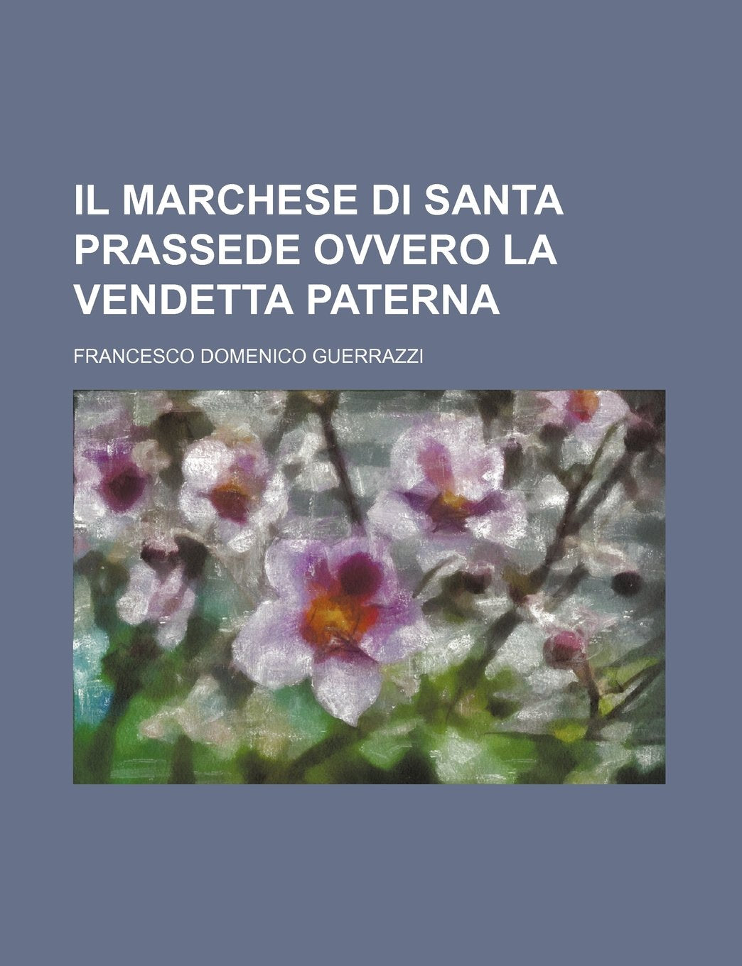 Il Marchese Di Santa Prassede Ovvero La Vendetta Paterna Contemporary literature
