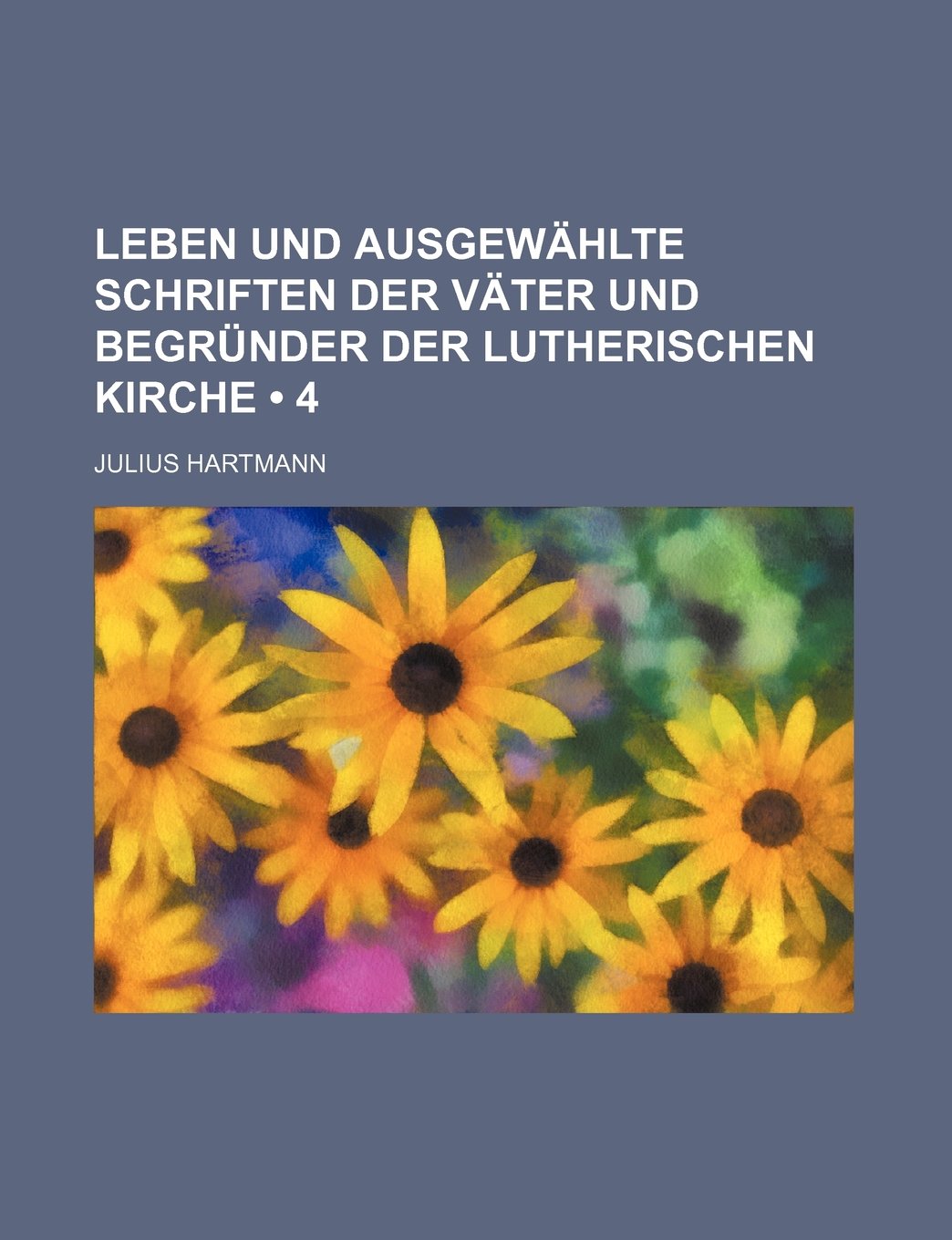 Leben Und Ausgewahlte Schriften Der Vater Und Begrunder Der Lutherischen Kirche (4) Books