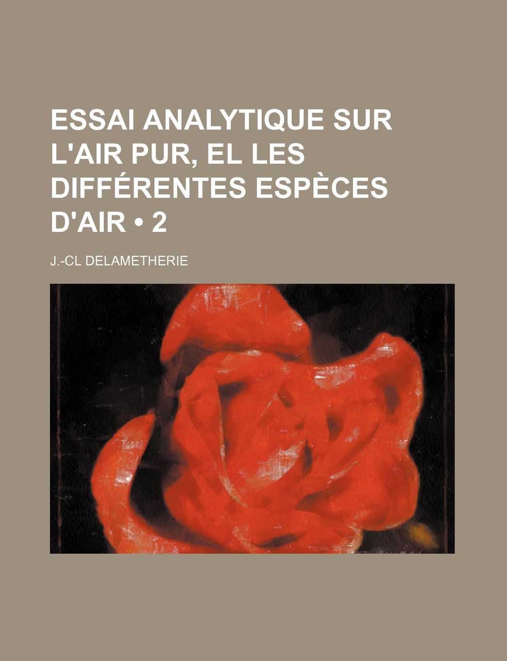 Essai Analytique Sur L'Air Pur, El Les Differentes Especes D'Air (2) Politics & History
