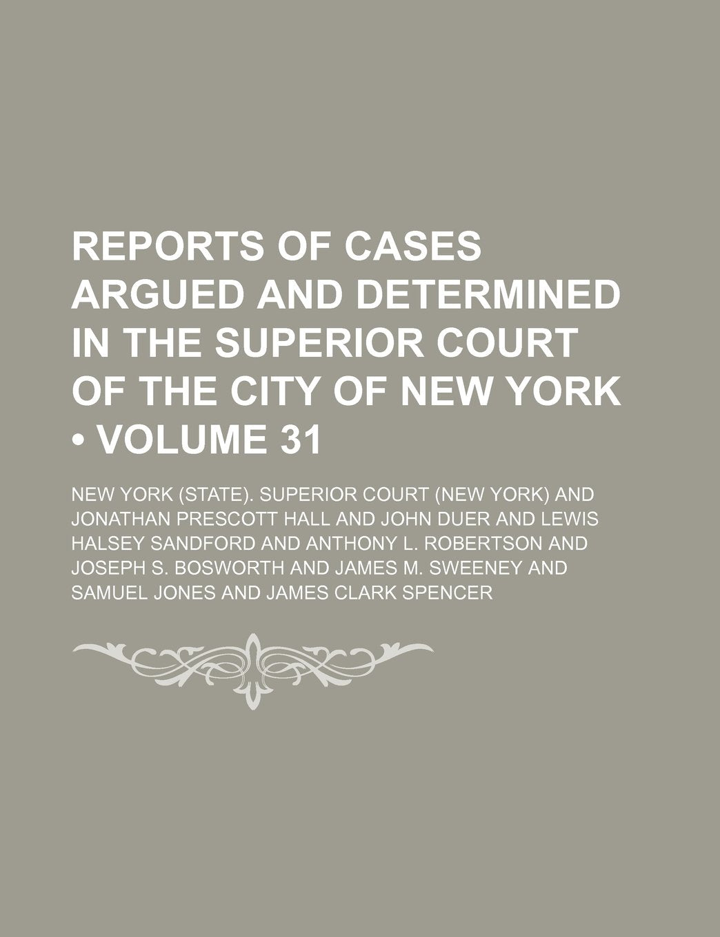 Reports of Cases Argued and Determined in the Superior Court of the City of New York (Volume 31 ) Books
