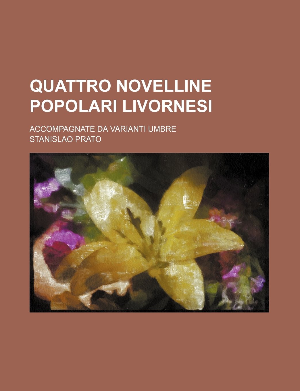 Quattro Novelline Popolari Livornesi; Accompagnate Da Varianti Umbre Books