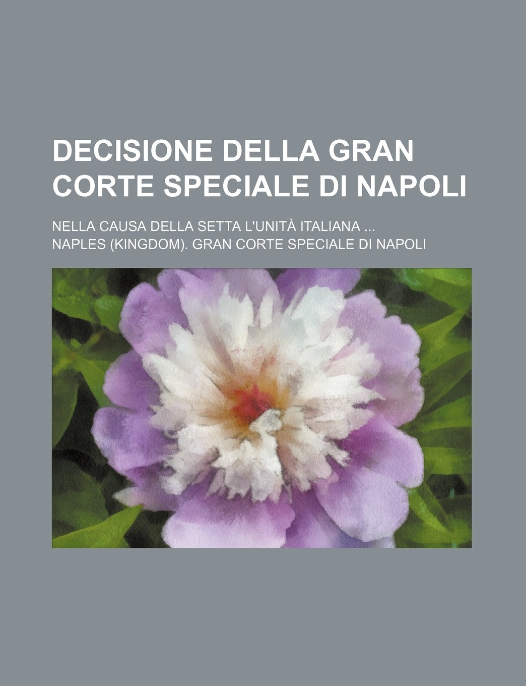 Decisione Della Gran Corte Speciale Di Napoli; Nella Causa Della Setta L'Unita Italiana Books