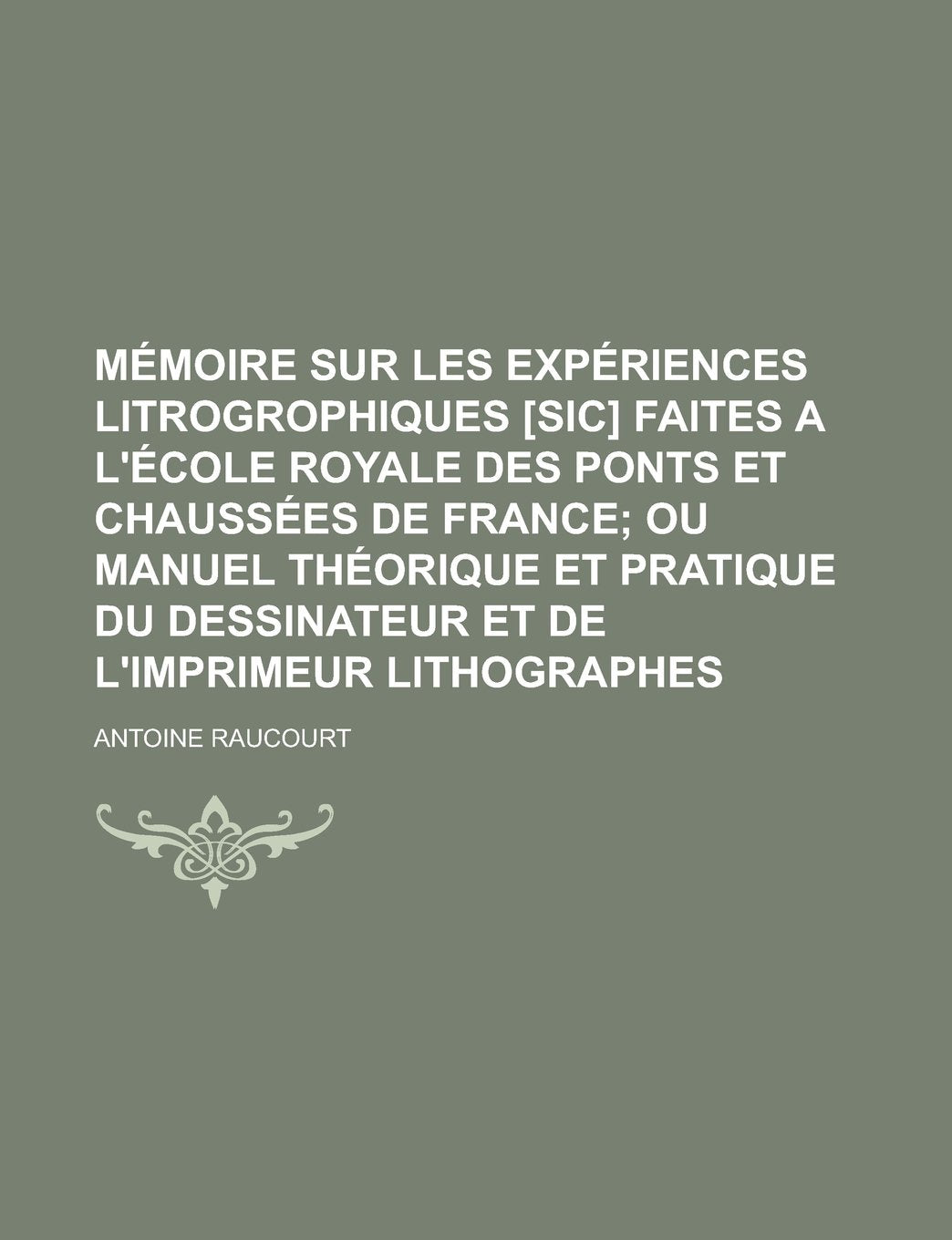 Mémoire sur les expériences litrogrophiques faites a l'École royale des ponts et chaussées de France (French Edition) Books