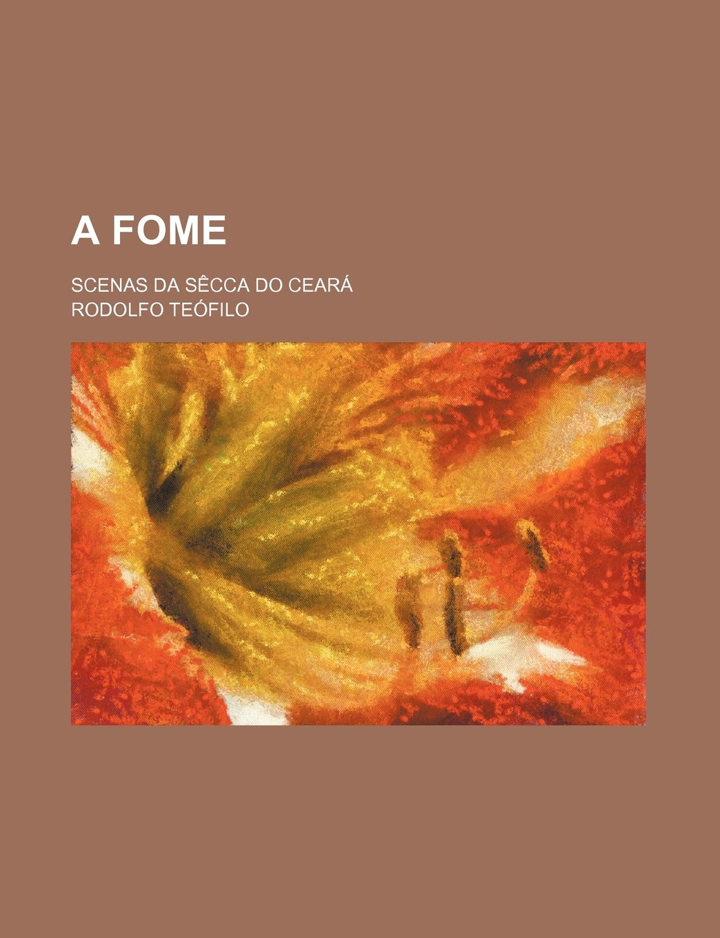 A Fome; Scenas Da Secca Do Ceara Books