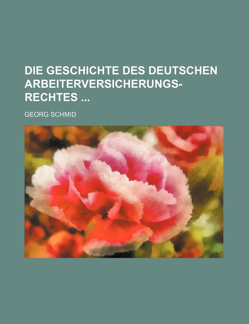 Die Geschichte Des Deutschen Arbeiterversicherungs-Rechtes Contemporary literature