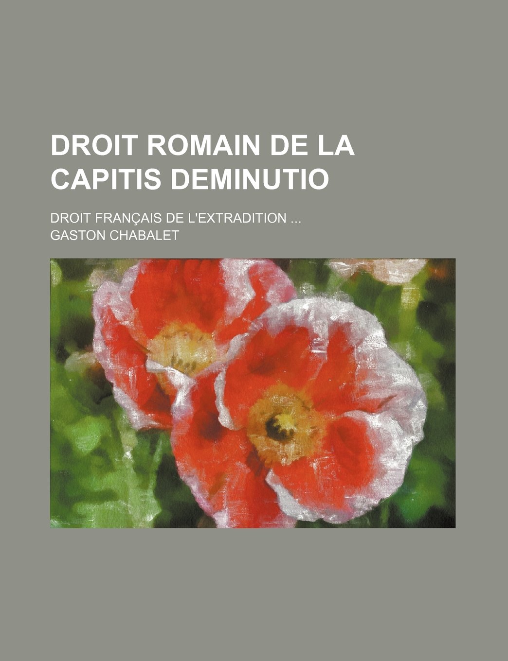 Droit Romain de La Capitis Deminutio; Droit Francais de L'Extradition Politics & History