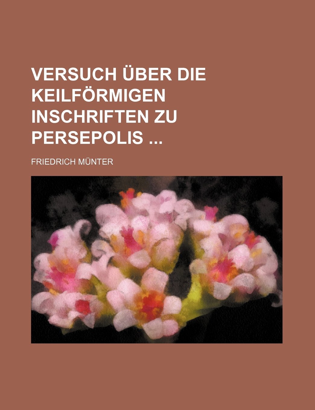 Versuch Uber Die Keilformigen Inschriften Zu Persepolis Books