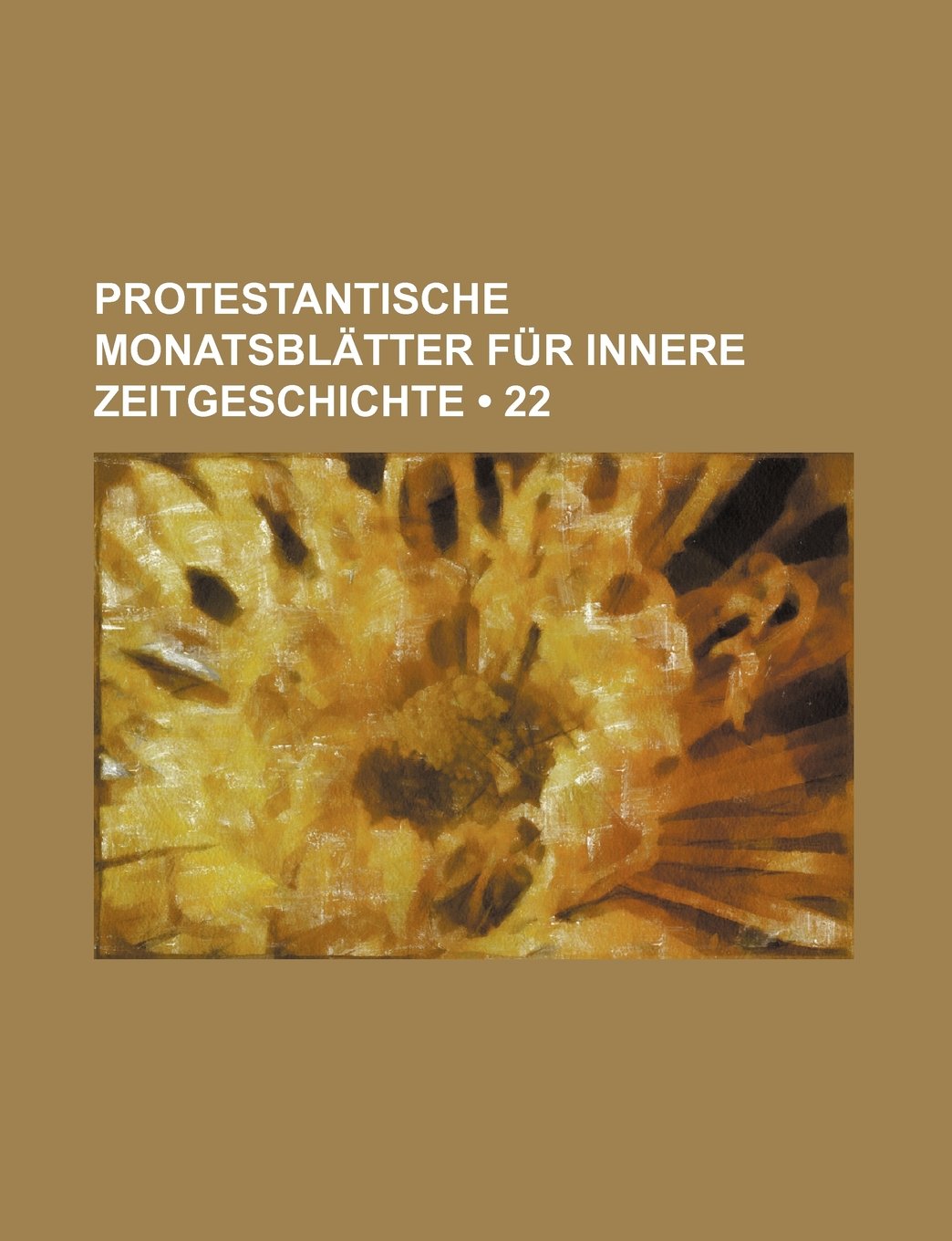 Protestantische Monatsblatter Fur Innere Zeitgeschichte (22) Books