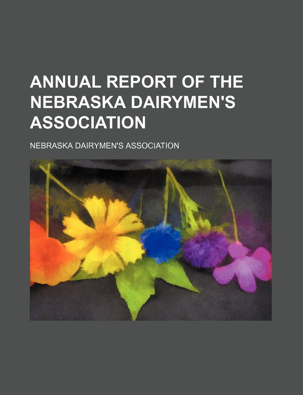 Annual Report of the Nebraska Dairymen's Association Politics & History