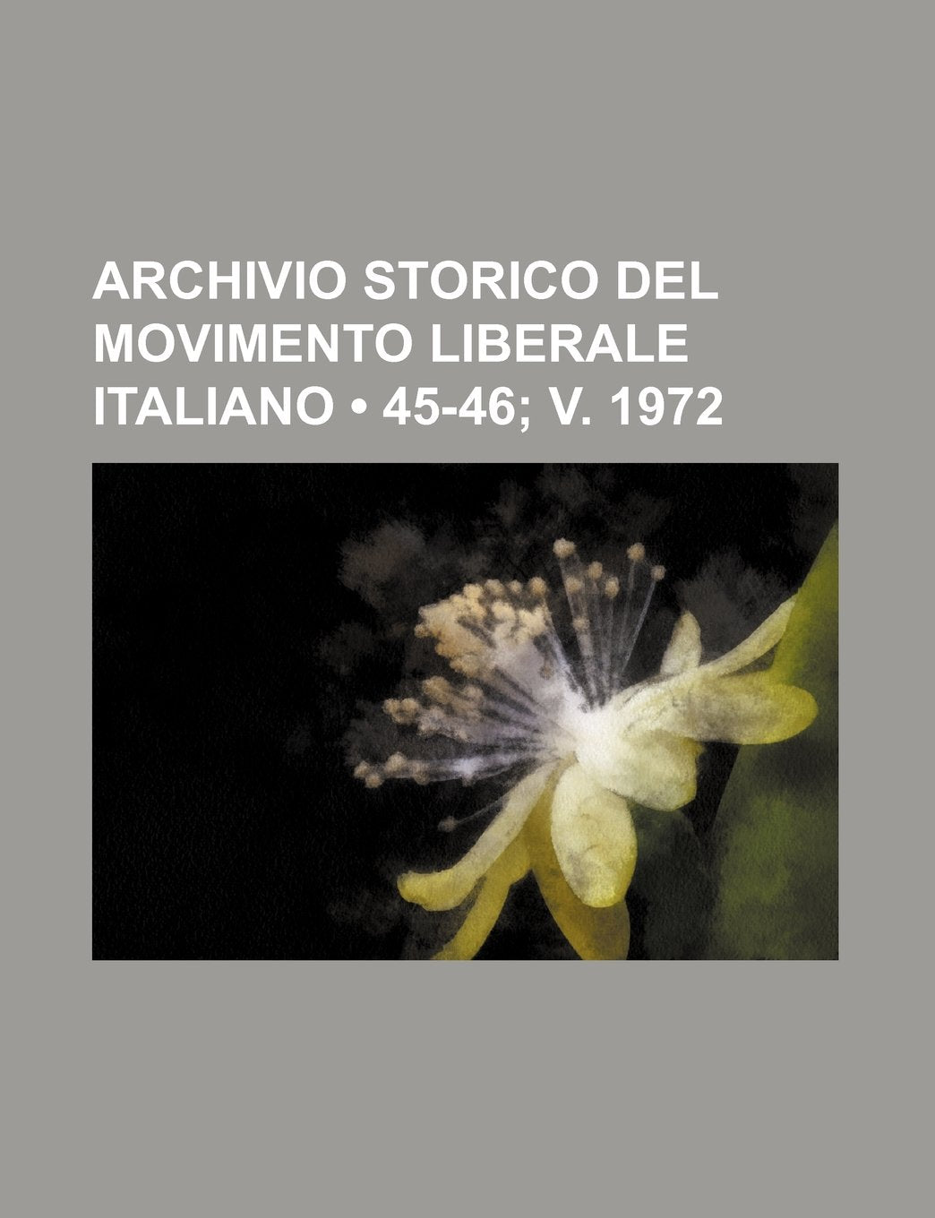 Archivio Storico del Movimento Liberale Italiano (45-46; V. 1972) Books